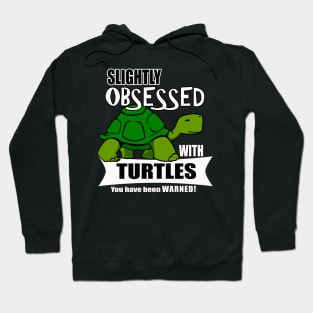 Cute Turtle Gifts- Obsessed with Turtles Hoodie